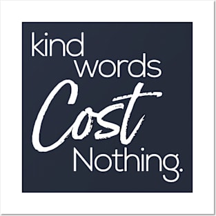 kind words cost nothing Posters and Art